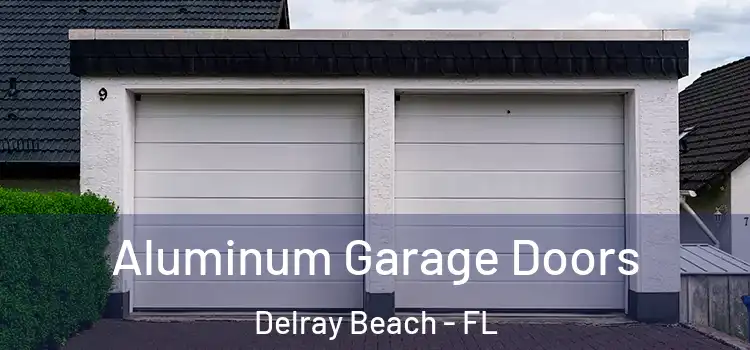  Aluminum Garage Doors Delray Beach - FL
