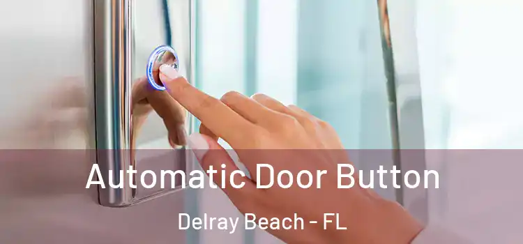  Automatic Door Button Delray Beach - FL