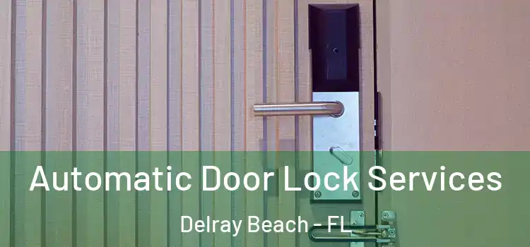 Automatic Door Lock Services Delray Beach - FL