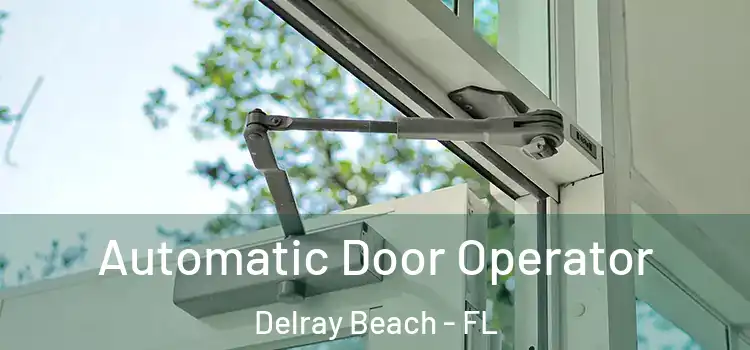  Automatic Door Operator Delray Beach - FL