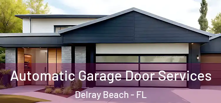  Automatic Garage Door Services Delray Beach - FL