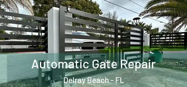 Automatic Gate Repair Delray Beach - FL