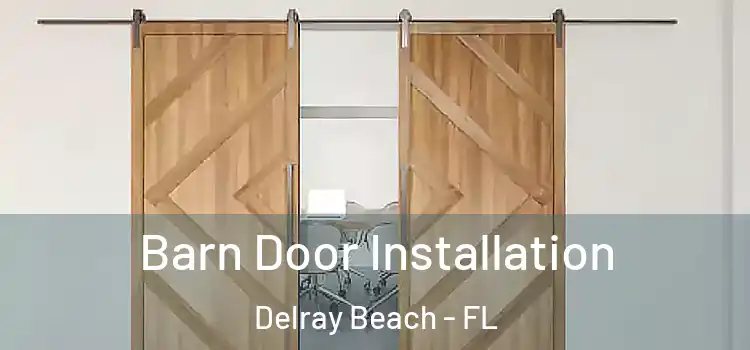 Barn Door Installation Delray Beach - FL