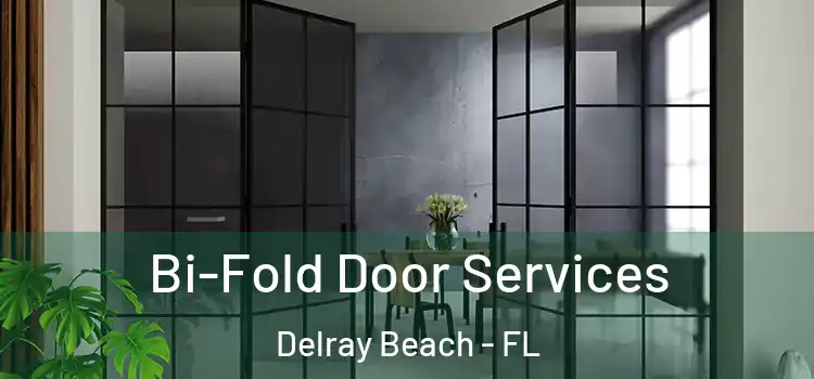 Bi-Fold Door Services Delray Beach - FL