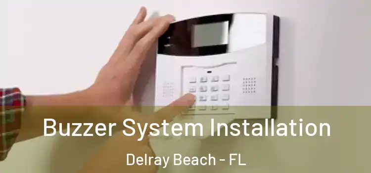 Buzzer System Installation Delray Beach - FL