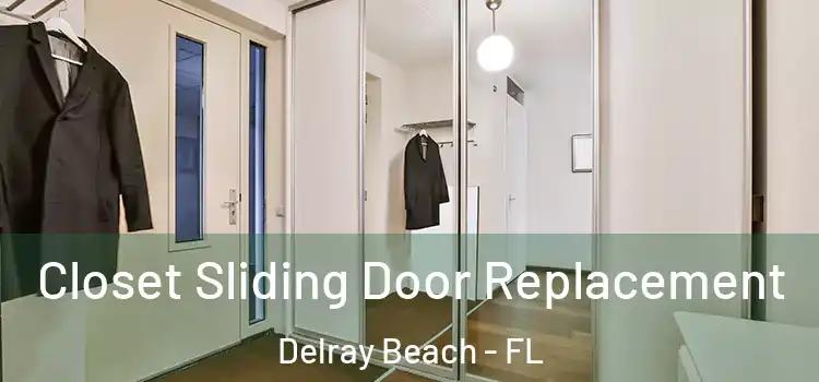 Closet Sliding Door Replacement Delray Beach - FL