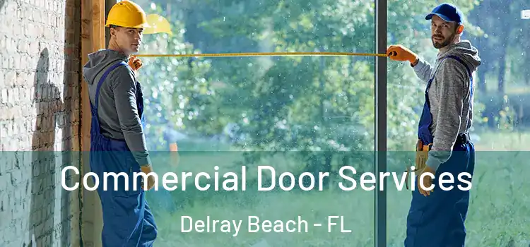 Commercial Door Services Delray Beach - FL