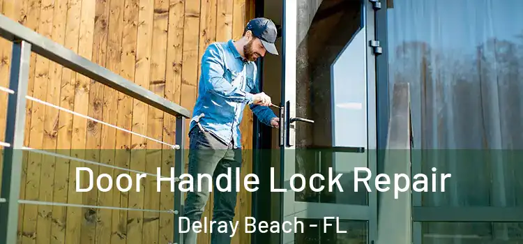  Door Handle Lock Repair Delray Beach - FL