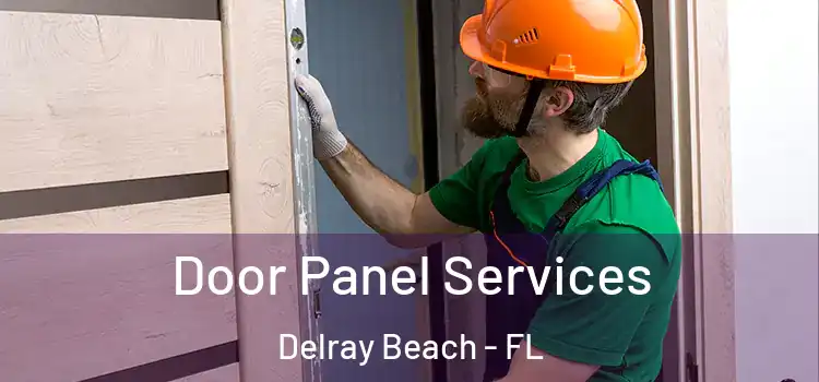 Door Panel Services Delray Beach - FL
