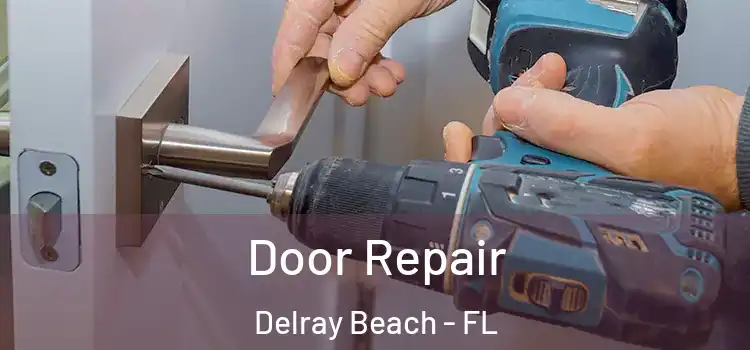 Door Repair Delray Beach - FL