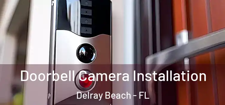  Doorbell Camera Installation Delray Beach - FL