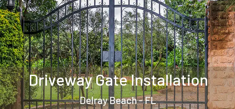  Driveway Gate Installation Delray Beach - FL
