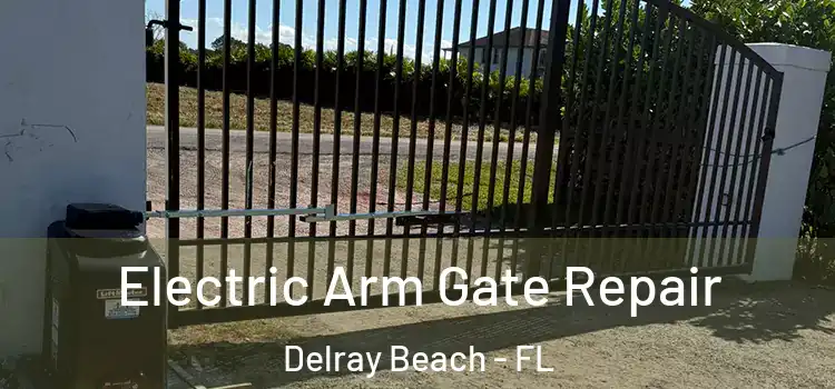  Electric Arm Gate Repair Delray Beach - FL