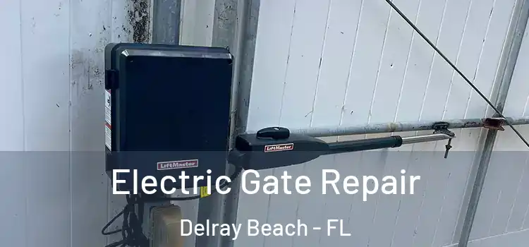  Electric Gate Repair Delray Beach - FL