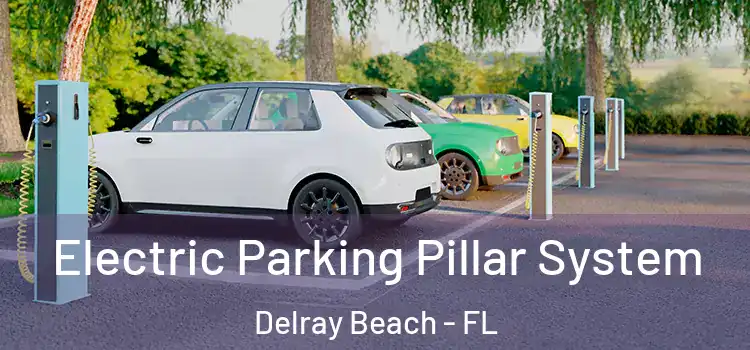 Electric Parking Pillar System Delray Beach - FL