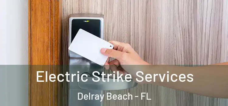 Electric Strike Services Delray Beach - FL
