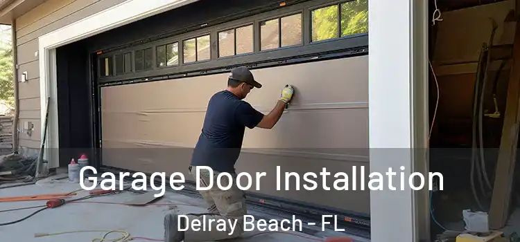  Garage Door Installation Delray Beach - FL