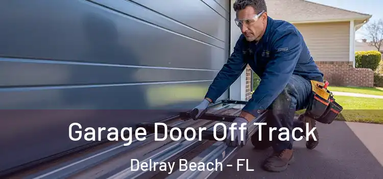  Garage Door Off Track Delray Beach - FL