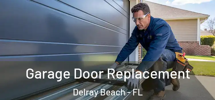  Garage Door Replacement Delray Beach - FL