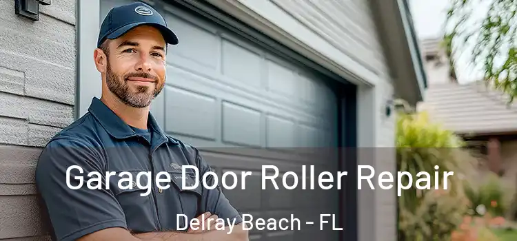  Garage Door Roller Repair Delray Beach - FL