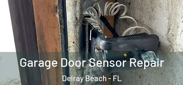 Garage Door Sensor Repair Delray Beach - FL