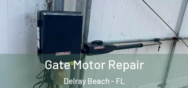  Gate Motor Repair Delray Beach - FL