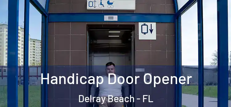  Handicap Door Opener Delray Beach - FL