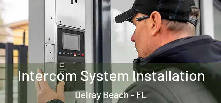  Intercom System Installation Delray Beach - FL