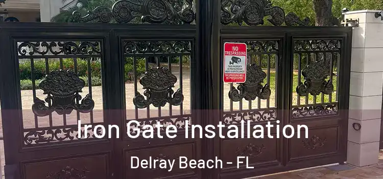 Iron Gate Installation Delray Beach - FL