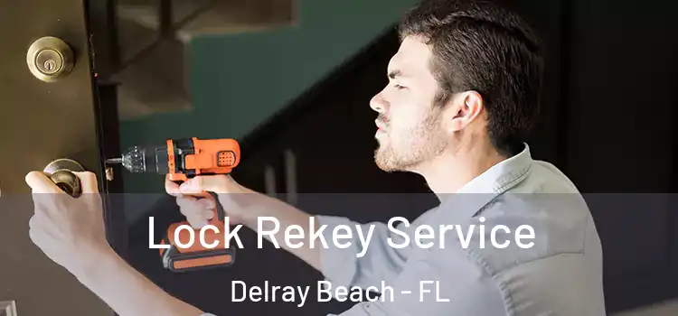 Lock Rekey Service Delray Beach - FL