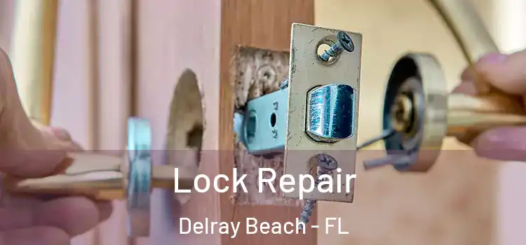  Lock Repair Delray Beach - FL