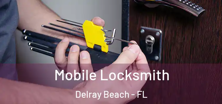 Mobile Locksmith Delray Beach - FL