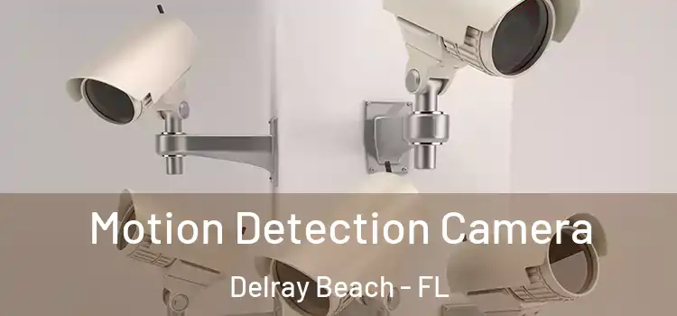  Motion Detection Camera Delray Beach - FL