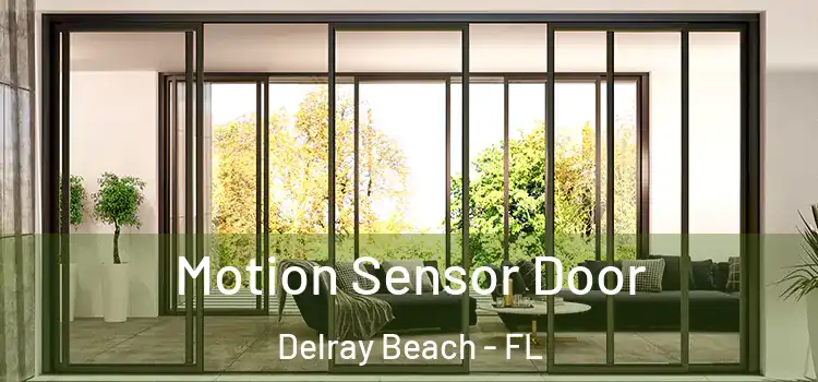 Motion Sensor Door Delray Beach - FL