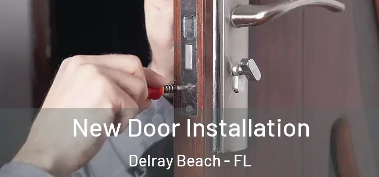  New Door Installation Delray Beach - FL