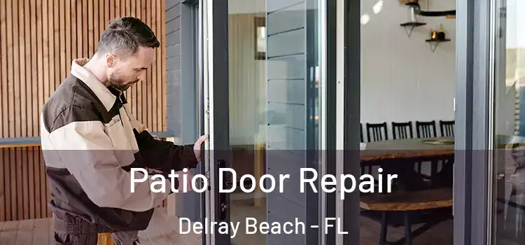 Patio Door Repair Delray Beach - FL