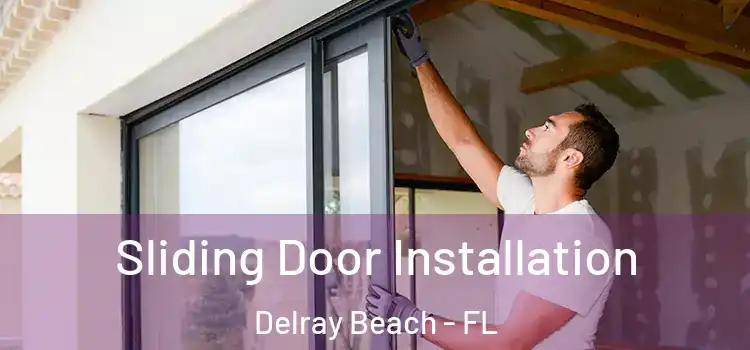  Sliding Door Installation Delray Beach - FL