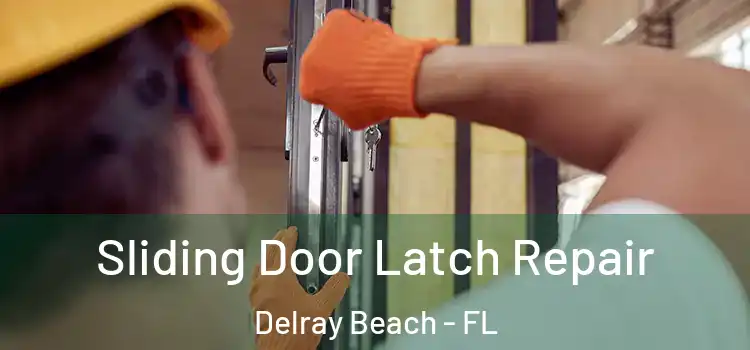 Sliding Door Latch Repair Delray Beach - FL