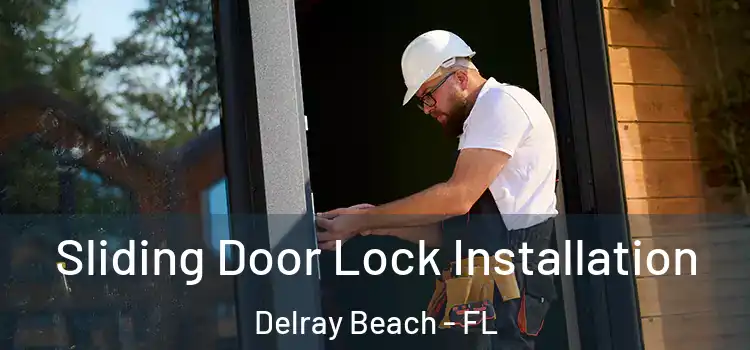  Sliding Door Lock Installation Delray Beach - FL