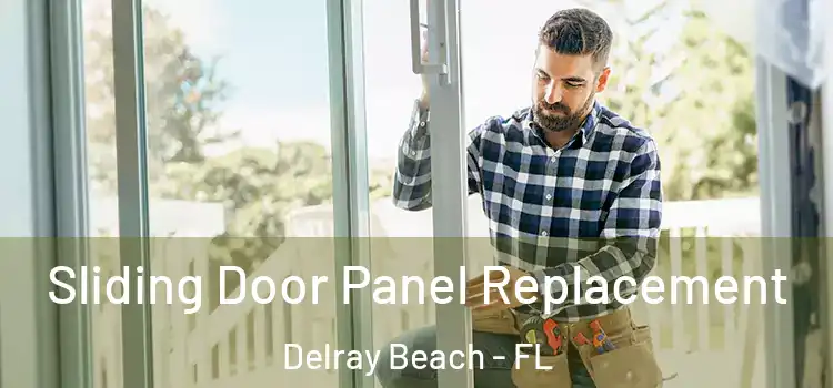  Sliding Door Panel Replacement Delray Beach - FL