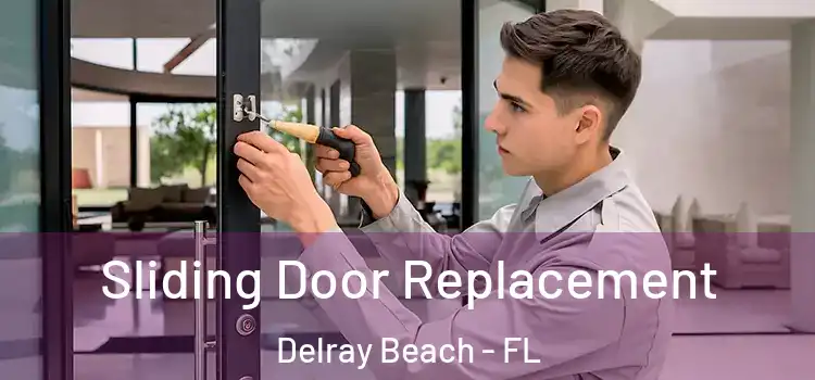 Sliding Door Replacement Delray Beach - FL