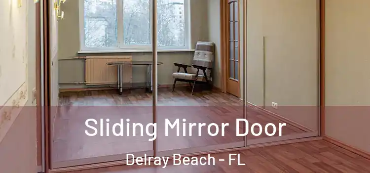  Sliding Mirror Door Delray Beach - FL