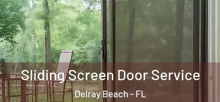  Sliding Screen Door Service Delray Beach - FL