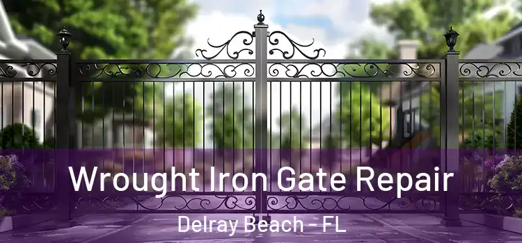 Wrought Iron Gate Repair Delray Beach - FL